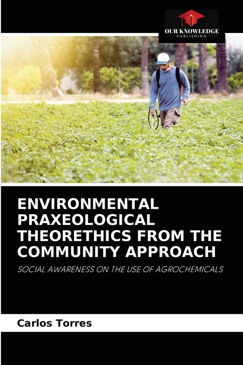ENVIRONMENTAL PRAXEOLOGICAL THEORETHICS FROM THE COMMUNITY APPROACH (Paperback)