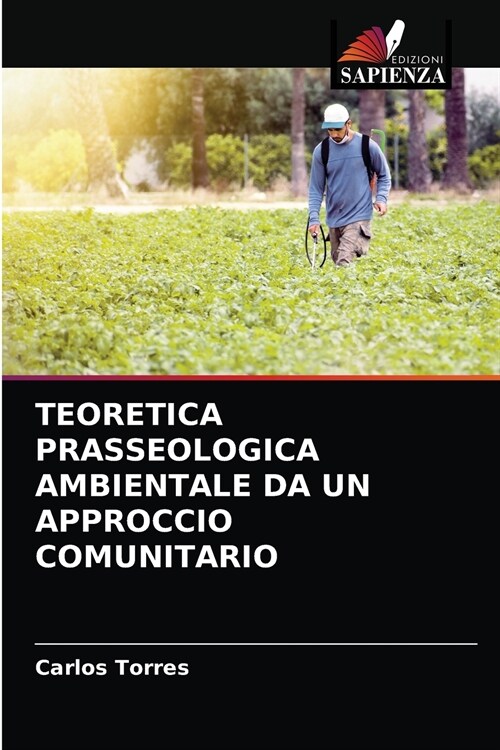 TEORETICA PRASSEOLOGICA AMBIENTALE DA UN APPROCCIO COMUNITARIO (Paperback)