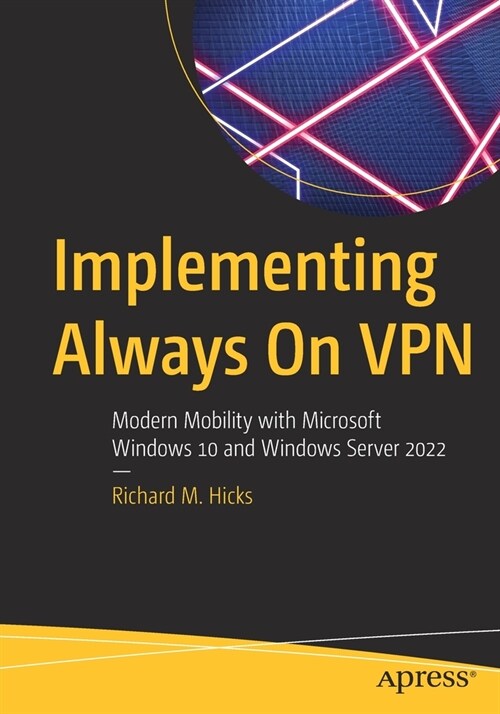 Implementing Always On VPN: Modern Mobility with Microsoft Windows 10 and Windows Server 2022 (Paperback)