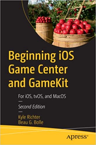 Beginning iOS Game Center and GameKit: For iOS, tvOS, and MacOS (Paperback)