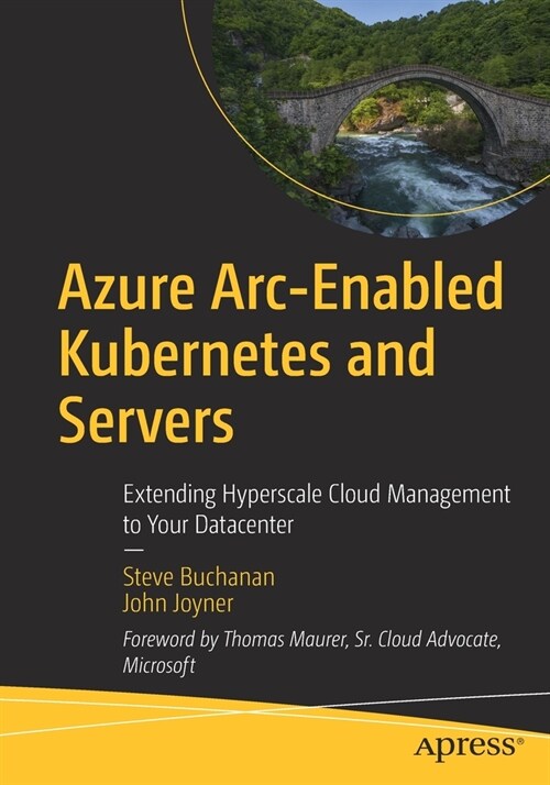 Azure Arc-Enabled Kubernetes and Servers: Extending Hyperscale Cloud Management to Your Datacenter (Paperback)