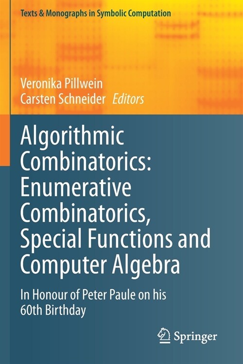 Algorithmic Combinatorics: Enumerative Combinatorics, Special Functions and Computer Algebra: In Honour of Peter Paule on his 60th Birthday (Paperback)