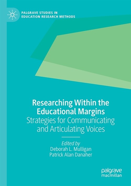 Researching Within the Educational Margins: Strategies for Communicating and Articulating Voices (Paperback)