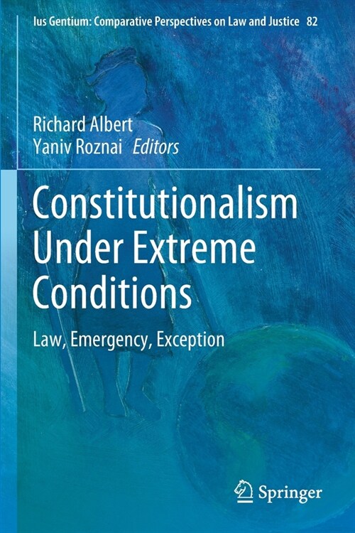 Constitutionalism Under Extreme Conditions: Law, Emergency, Exception (Paperback)