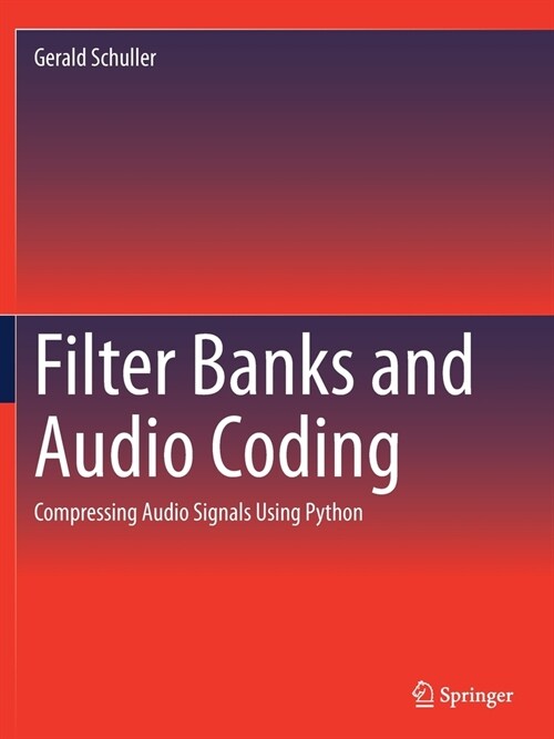 Filter Banks and Audio Coding: Compressing Audio Signals Using Python (Paperback)