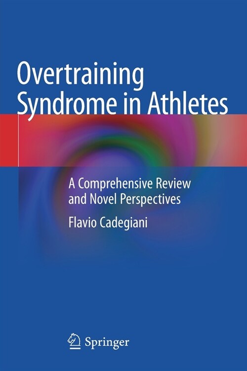 Overtraining Syndrome in Athletes: A Comprehensive Review and Novel Perspectives (Paperback)