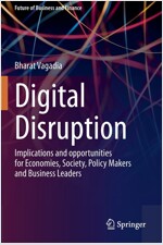 Digital Disruption: Implications and opportunities for Economies, Society, Policy Makers and Business Leaders (Paperback)