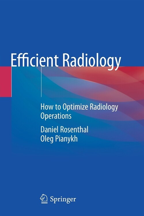 Efficient Radiology: How to Optimize Radiology Operations (Paperback)