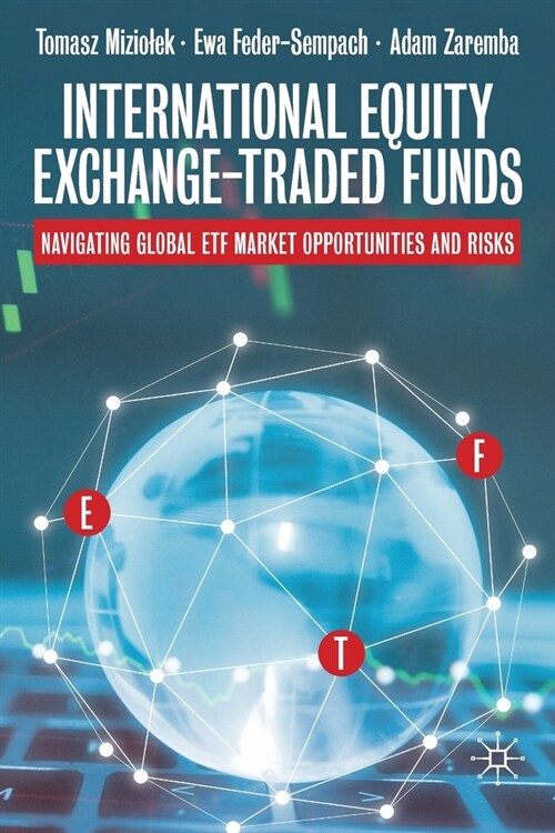 International Equity Exchange-Traded Funds: Navigating Global ETF Market Opportunities and Risks (Paperback)