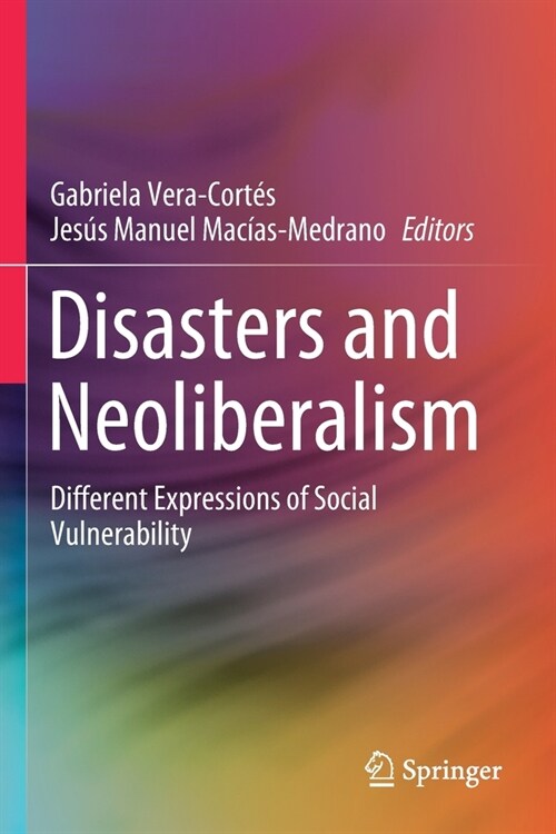 Disasters and Neoliberalism: Different Expressions of Social Vulnerability (Paperback)