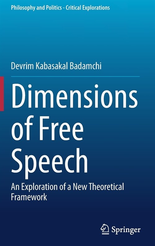 Dimensions of Free Speech: An Exploration of a New Theoretical Framework (Hardcover)