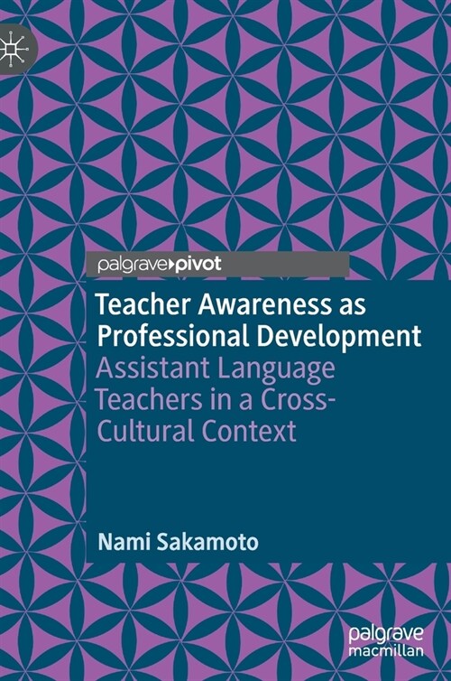 Teacher Awareness as Professional Development: Assistant Language Teachers in a Cross-Cultural Context (Hardcover)