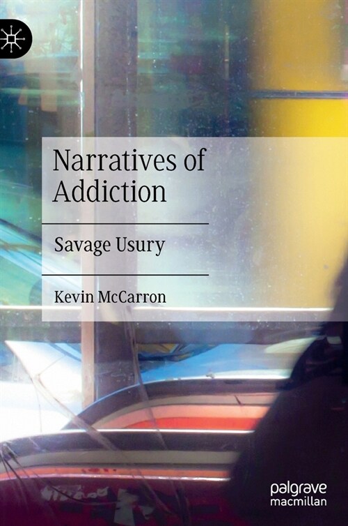 Narratives of Addiction: Savage Usury (Hardcover)
