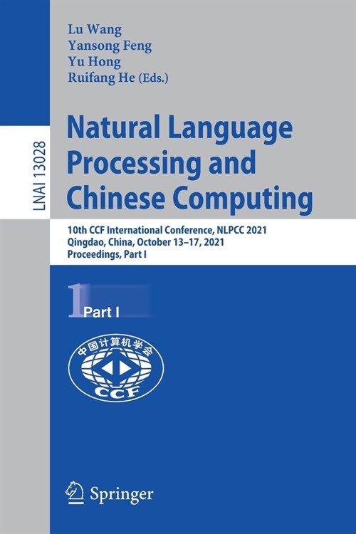 Natural Language Processing and Chinese Computing: 10th CCF International Conference, NLPCC 2021, Qingdao, China, October 13-17, 2021, Proceedings, Pa (Paperback)