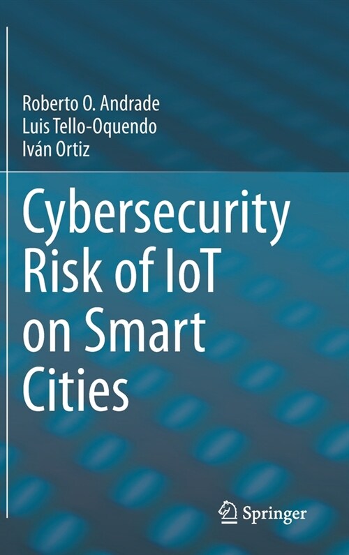 Cybersecurity Risk of IoT on Smart Cities (Hardcover)