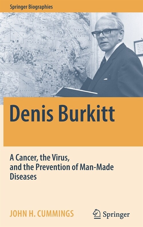 Denis Burkitt: A Cancer, the Virus, and the Prevention of Man-Made Diseases (Hardcover)