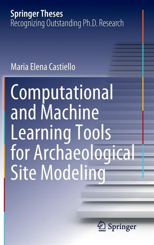 Computational and Machine Learning Tools for Archaeological Site Modeling (Hardcover)