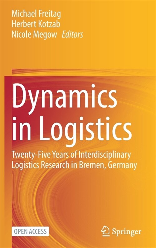 Dynamics in Logistics: Twenty-Five Years of Interdisciplinary Logistics Research in Bremen, Germany (Hardcover)