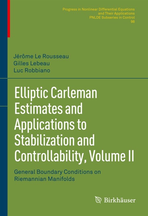 Elliptic Carleman Estimates and Applications to Stabilization and Controllability, Volume II: General Boundary Conditions on Riemannian Manifolds (Hardcover)