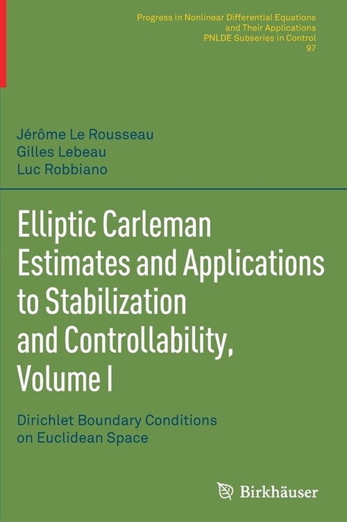 Elliptic Carleman Estimates and Applications to Stabilization and Controllability, Volume I: Dirichlet Boundary Conditions on Euclidean Space (Hardcover)