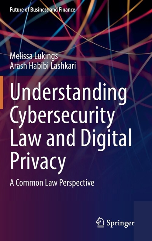 Understanding Cybersecurity Law and Digital Privacy: A Common Law Perspective (Hardcover)