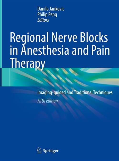 Regional Nerve Blocks in Anesthesia and Pain Therapy: Imaging-Guided and Traditional Techniques (Hardcover, 5, 2022)