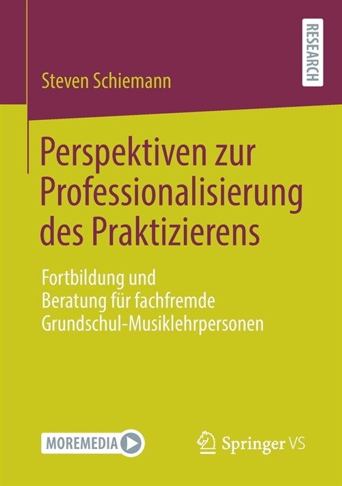 Perspektiven Zur Professionalisierung Des Praktizierens: Fortbildung Und Beratung F? Fachfremde Grundschul-Musiklehrpersonen (Paperback, 1. Aufl. 2021)