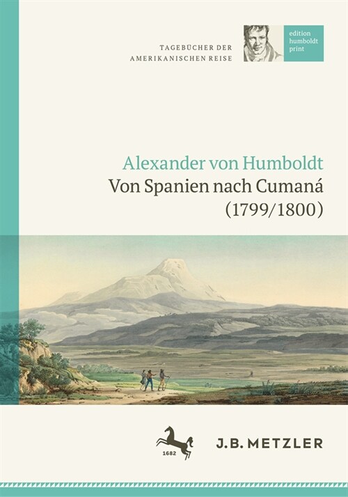 Alexander Von Humboldt: Tageb?her Der Amerikanischen Reise: Von Spanien Nach Cuman?(1799/1800) (Hardcover, 1. Aufl. 2022)