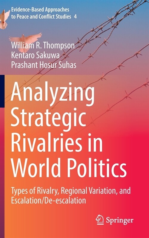 Analyzing Strategic Rivalries in World Politics: Types of Rivalry, Regional Variation, and Escalation/De-Escalation (Hardcover, 2022)