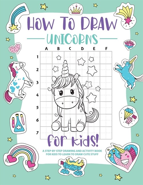 How to Draw Unicorns: A Step-by-Step Drawing - Activity Book for Kids to Learn to Draw Pretty Stuff (Paperback)