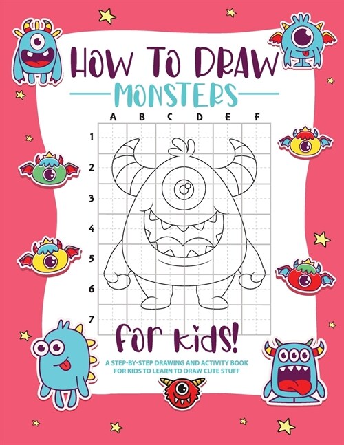 How to Draw Monsters: A Step-by-Step Drawing - Activity Book for Kids to Learn to Draw Pretty Stuff (Paperback)
