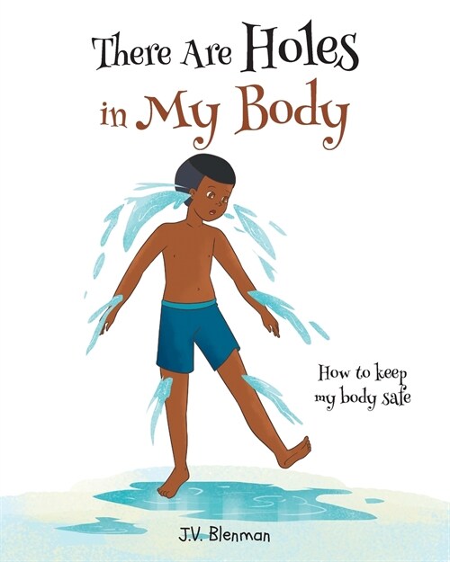 There Are Holes In My Body: How to keep my body safe (Paperback)