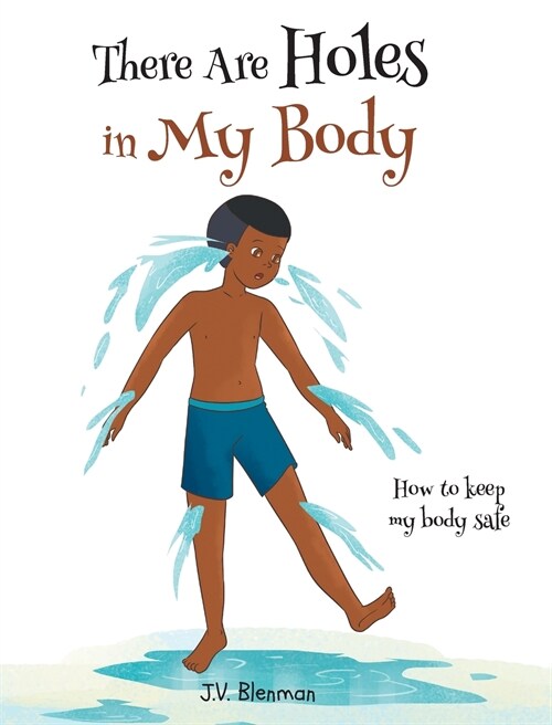 There Are Holes In My Body: How to keep my body safe (Hardcover)