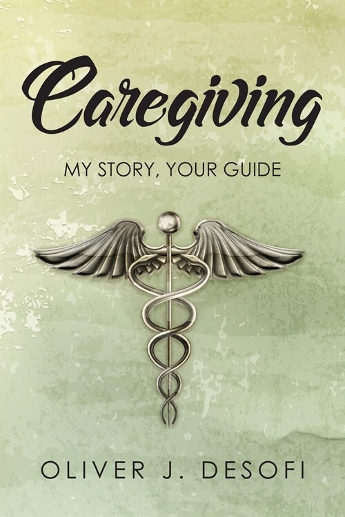 Caregiving: My Story, Your Guide (Paperback)