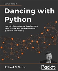 Dancing with Python : learn python software development from scratch and get started with... quantum computing