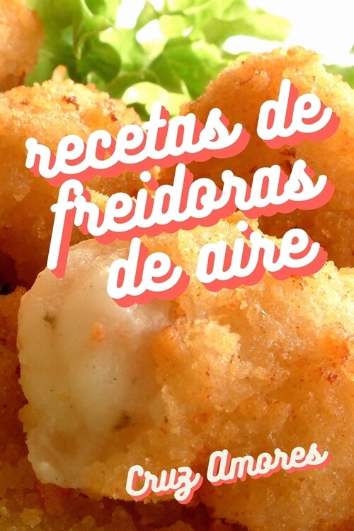 RECETAS DE FREIDORAS DE AIRE (Paperback)