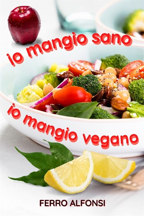 IO MANGIO SANO, IO MANGIO VEGANO (Paperback)