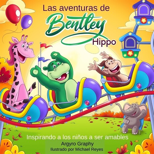 Las aventuras de Bentley el Hipopotamo: Inspirando a los ninos a ser amables (Paperback)