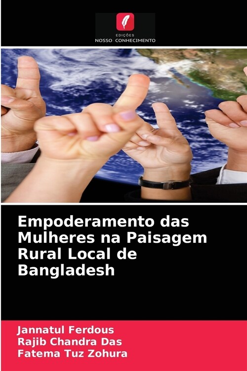 Empoderamento das Mulheres na Paisagem Rural Local de Bangladesh (Paperback)