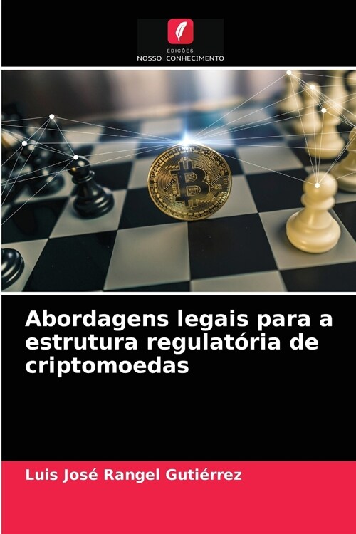 Abordagens legais para a estrutura regulat?ia de criptomoedas (Paperback)