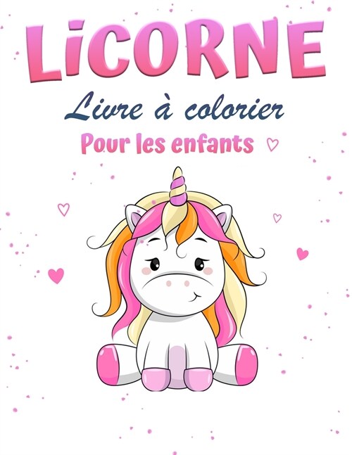 Livre de coloriage de la licorne: Un livre de coloriage pour les enfants de 4 ?8 ans, pour la maison ou le voyage. (Paperback)