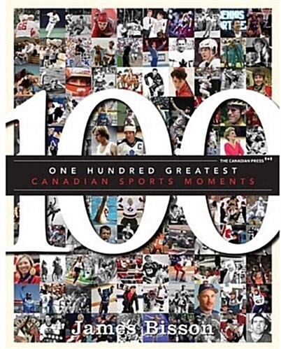 One Hundred Greatest Canadian Sports Moments (Hardcover)