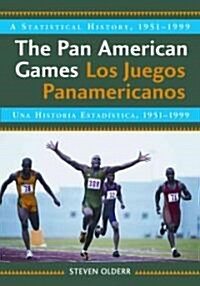 The Pan American Games / Los Juegos Panamericanos: A Statistical History, 1951-1999, Bilingual Edition / Una Historia Estadistica, 1951-1999, Edicion (Paperback)