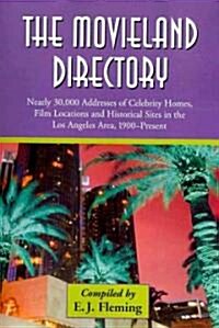The Movieland Directory: Nearly 30,000 Addresses of Celebrity Homes, Film Locations and Historical Sites in the Los Angeles Area, 1900-Present (Paperback)