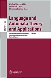 Language and Automata Theory and Applications: Second International Conference, Lata 2008, Tarragona, Spain, March 13-19, 2008, Revised Papers (Paperback, 2008)