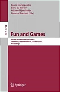 Fun and Games: Second International Conference, Eindhoven, the Netherlands, October 20-21, 2008, Proceedings (Paperback, 2008)