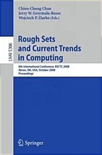 Rough Sets and Current Trends in Computing: 6th International Conference, Rsctc 2008 Akron, Oh, USA, October 23 - 25, 2008 Proceedings (Paperback, 2008)