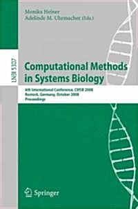 Computational Methods in Systems Biology: 6th International Conference CMSB 2008, Rostock, Germany, October 12-15, 2008. Proceedings (Paperback)