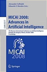Micai 2008: Advances in Artificial Intelligence: 7th Mexican International Conference on Artificial Intelligence, Atizap? de Zaragoza, Mexico, Octobe (Paperback, 2008)