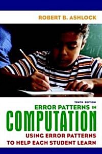 Error Patterns in Computation: Using Error Patterns to Help Each Student Learn (Paperback, 10)